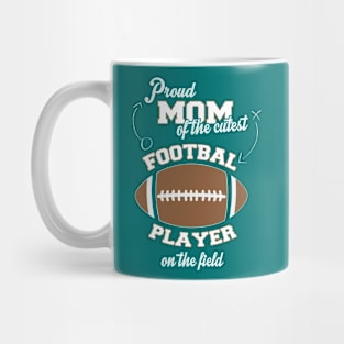 Proud Mom Of The Cutest Football Player Mug